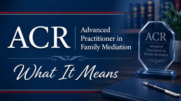 ACR Advanced Practitioner in Family Mediation — What It Means